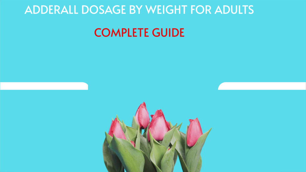 Adderall Dosage for adults by weight
