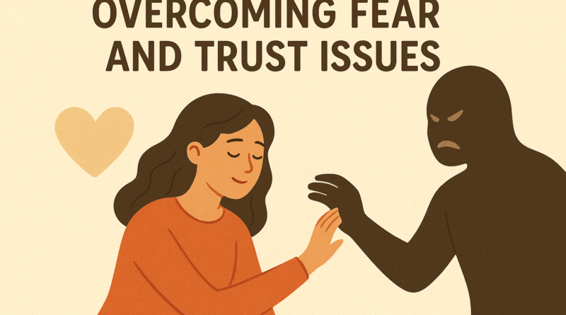 Overcoming fears and Trust issues