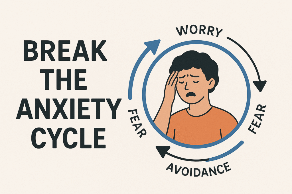 Break the anxiety cycle
