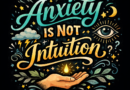 Anxiety Is Not Intuition